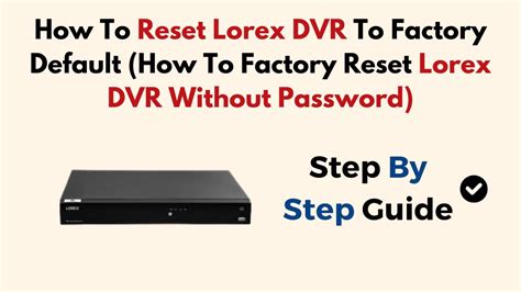 reset rolex dvr to factory settings|Lorex dvr password reset.